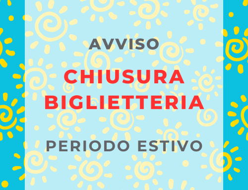 CHIUSURA BIGLIETTERIA ESTATE 2026